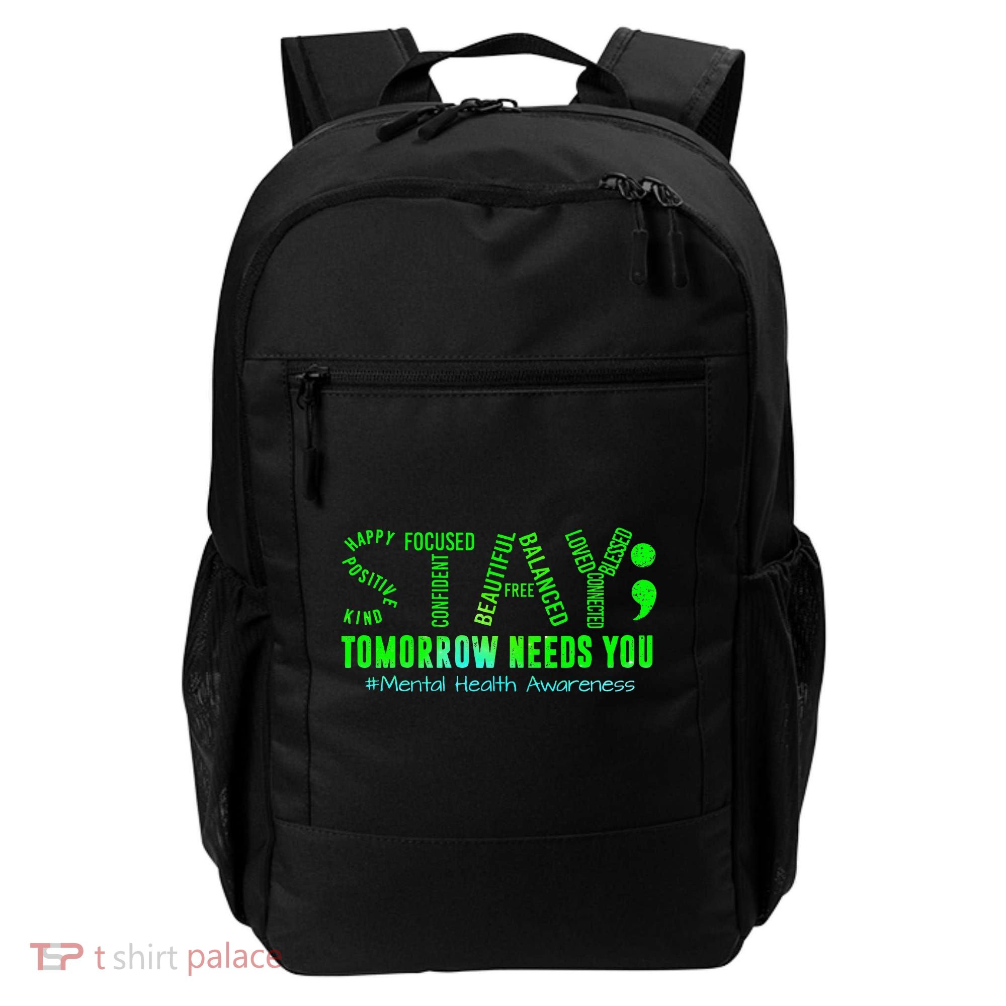 Stay Tomorrow Needs You Mental Health Matters Awareness Backpack