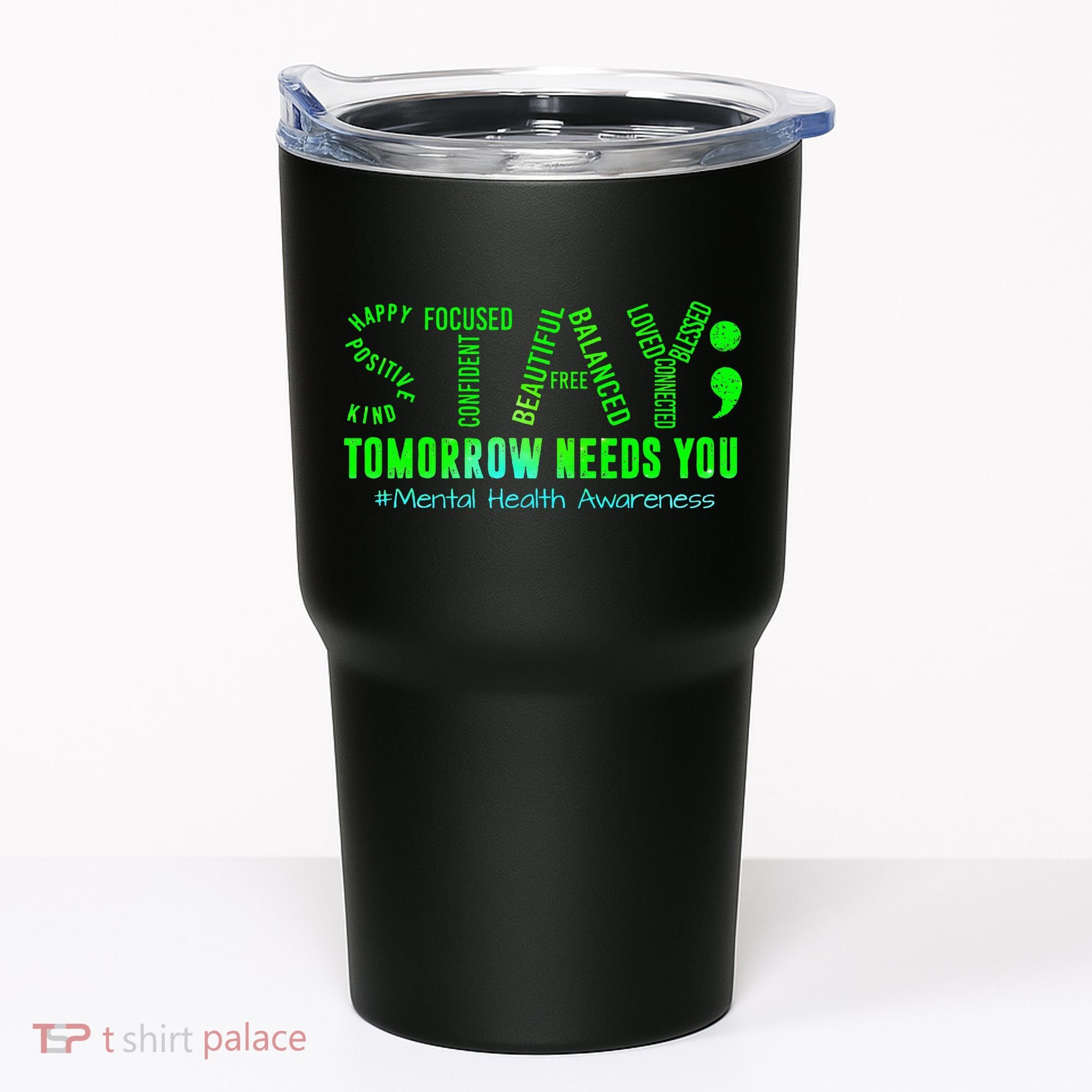 Stay Tomorrow Needs You Mental Health Matters Awareness Tumbler