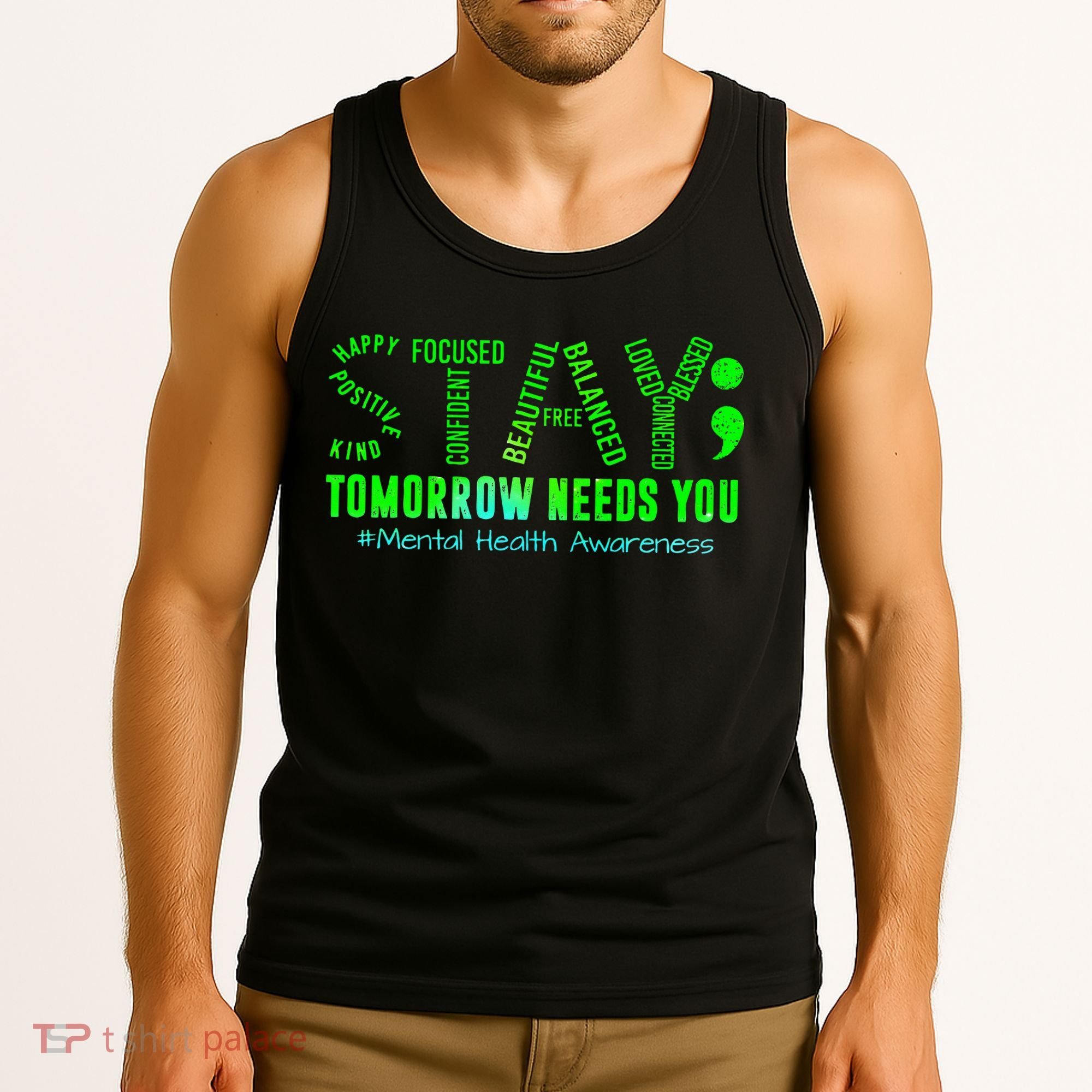 Stay Tomorrow Needs You Mental Health Matters Awareness Tank Top
