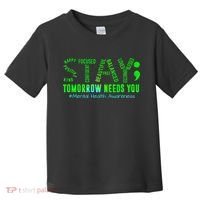 Stay Tomorrow Needs You Mental Health Matters Awareness Toddler T-Shirt thumb 0
