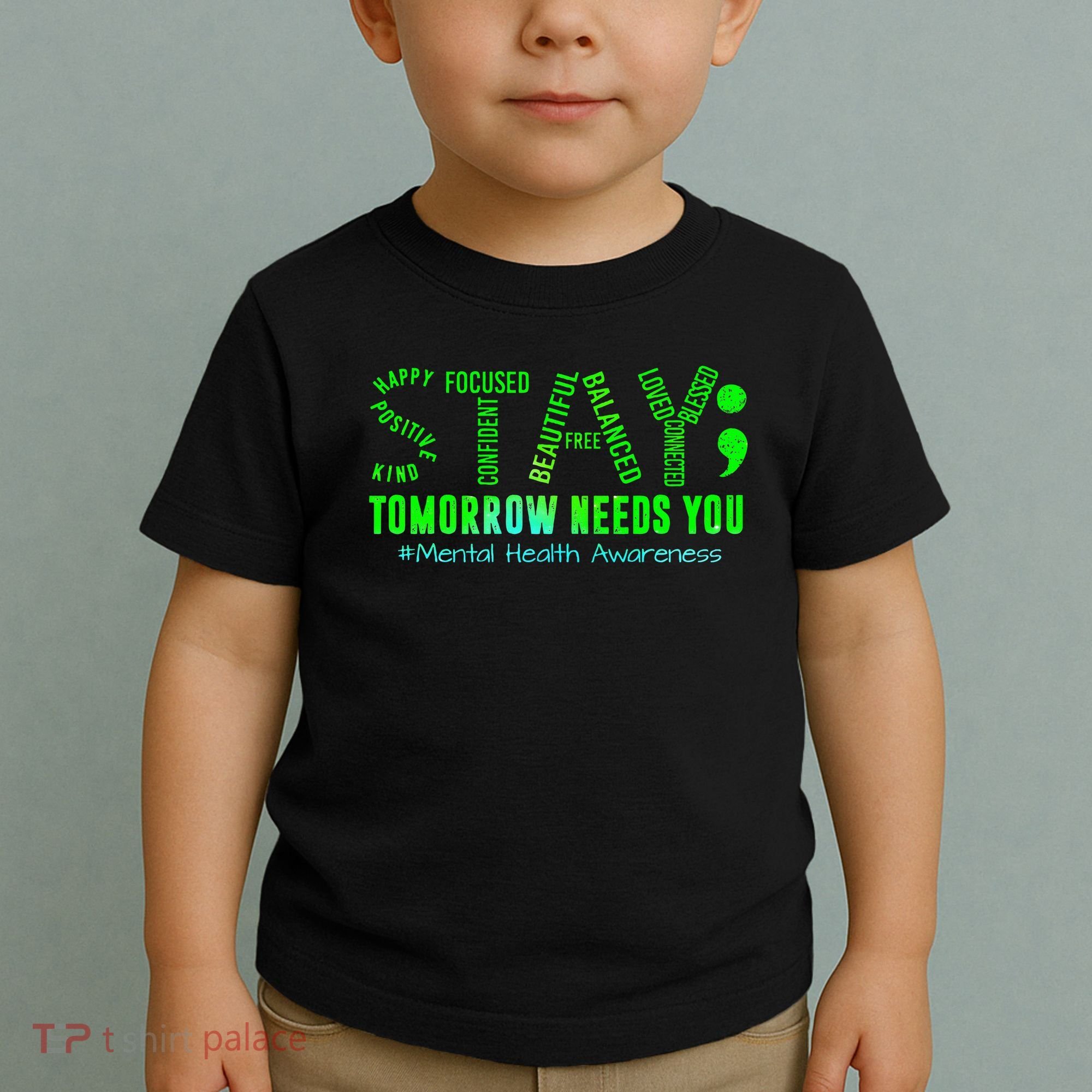 Stay Tomorrow Needs You Mental Health Matters Awareness Toddler T-Shirt