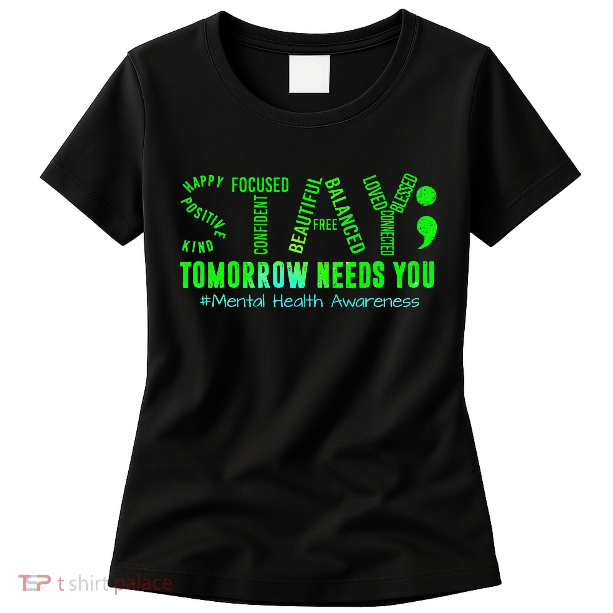 Stay Tomorrow Needs You Mental Health Matters Awareness Women's T-Shirt