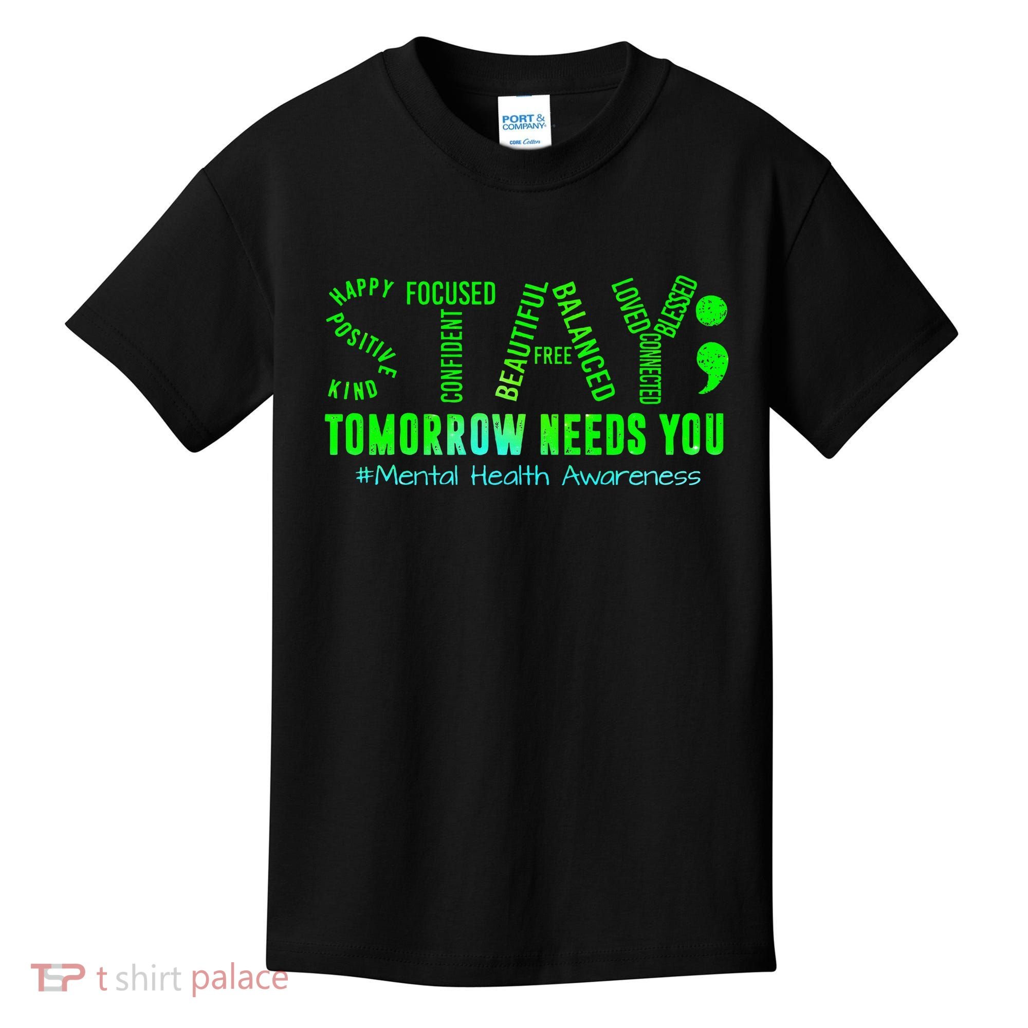 Stay Tomorrow Needs You Mental Health Matters Awareness Kids T-Shirt