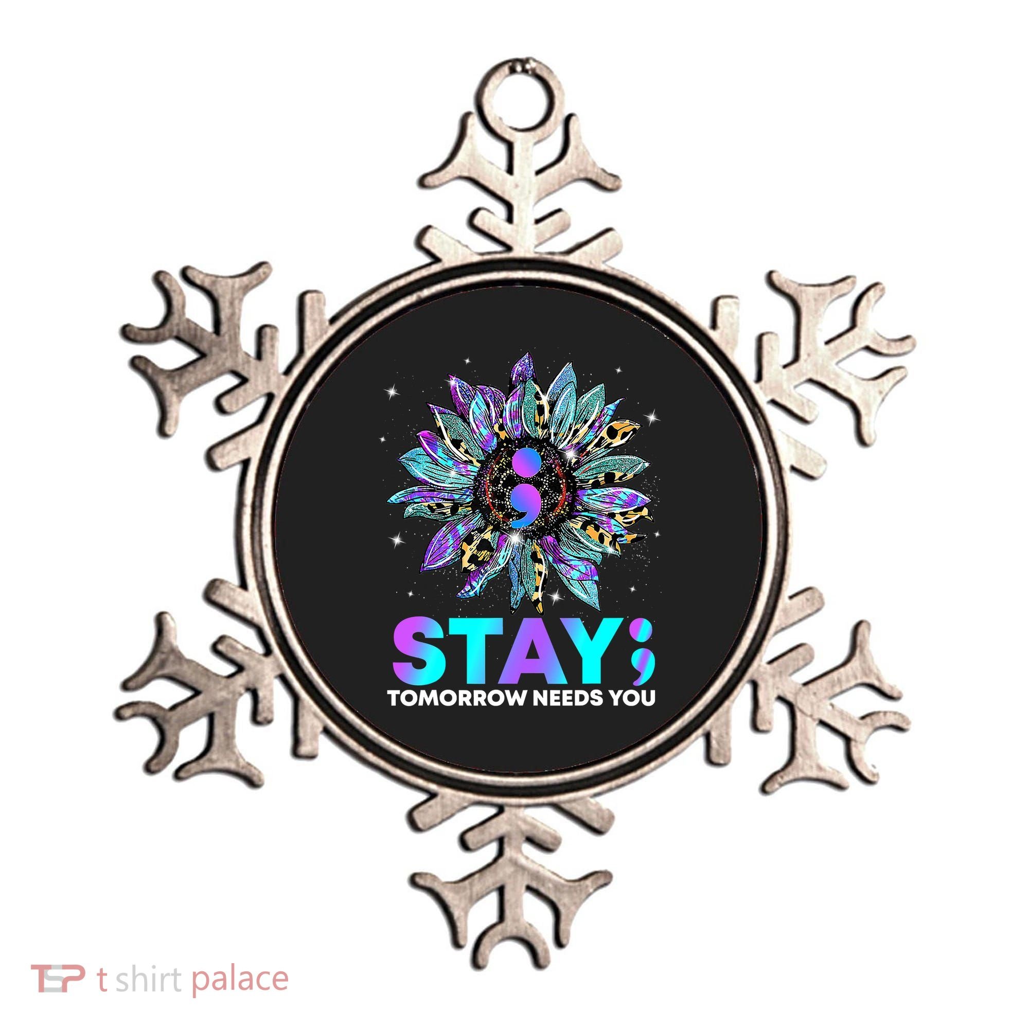 Stay Tomrrow Needs You Suicide Prevention Awareness Ornament