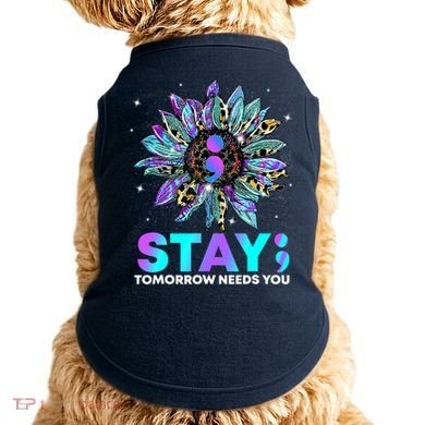 Stay Tomrrow Needs You Suicide Prevention Awareness Doggie Tank