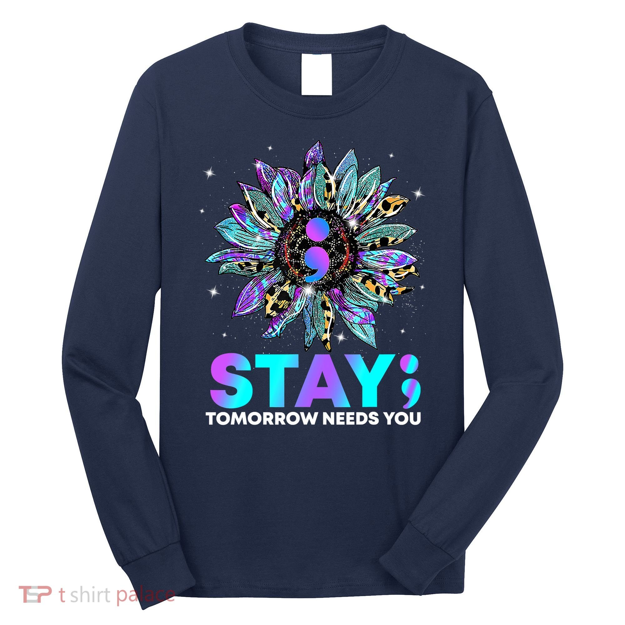Stay Tomrrow Needs You Suicide Prevention Awareness Long Sleeve Shirt