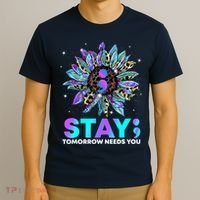 Stay Tomrrow Needs You Suicide Prevention Awareness T-Shirt thumb 3