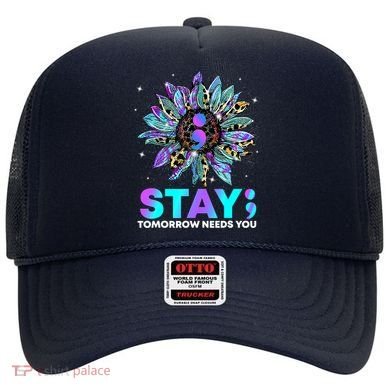 Stay Tomrrow Needs You Suicide Prevention Awareness Hat