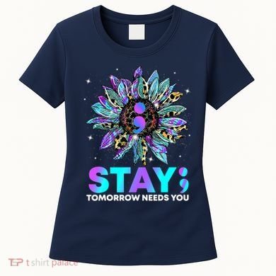 Stay Tomrrow Needs You Suicide Prevention Awareness Women's T-Shirt
