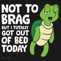 Sea Turtle Not To Brag But I Totally Got Out Of Bed Today Long Sleeve Shirt thumb 2