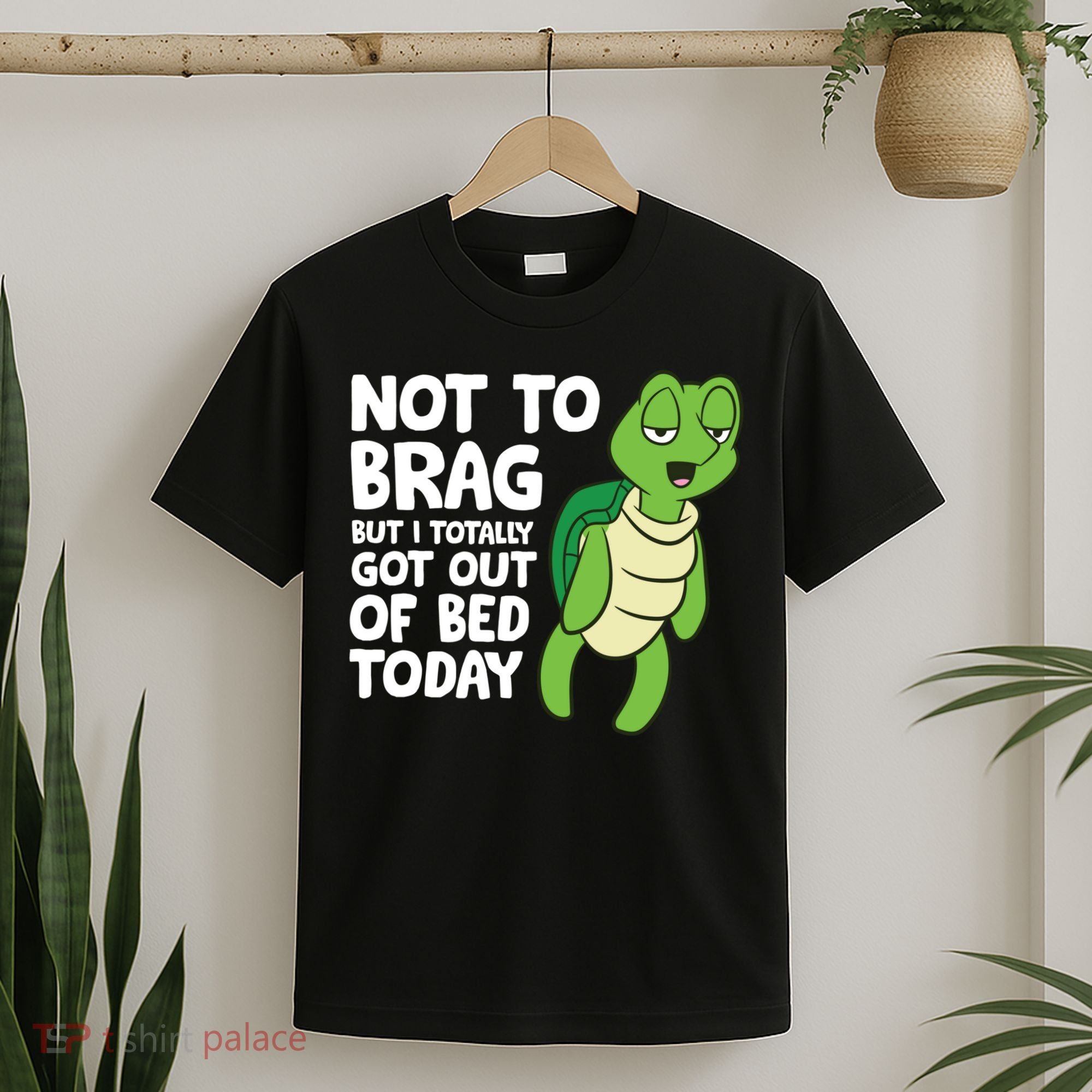 Sea Turtle Not To Brag But I Totally Got Out Of Bed Today T-Shirt