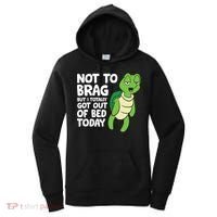 Sea Turtle Not To Brag But I Totally Got Out Of Bed Today Women's Hoodie thumb 0