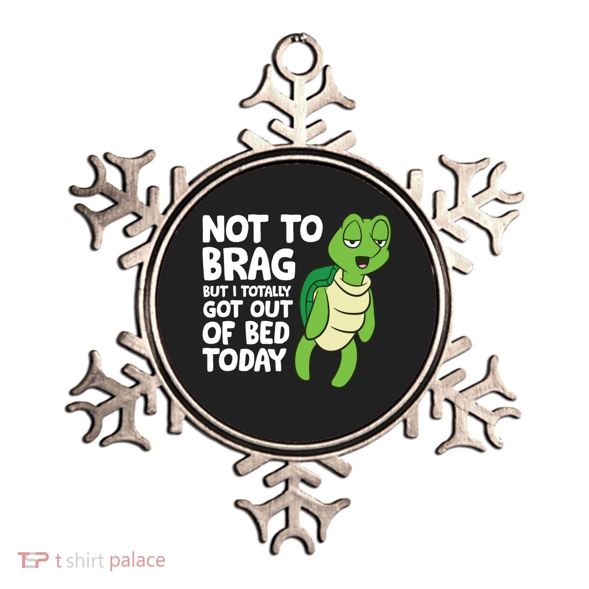 Sea Turtle Not To Brag But I Totally Got Out Of Bed Today Ornament