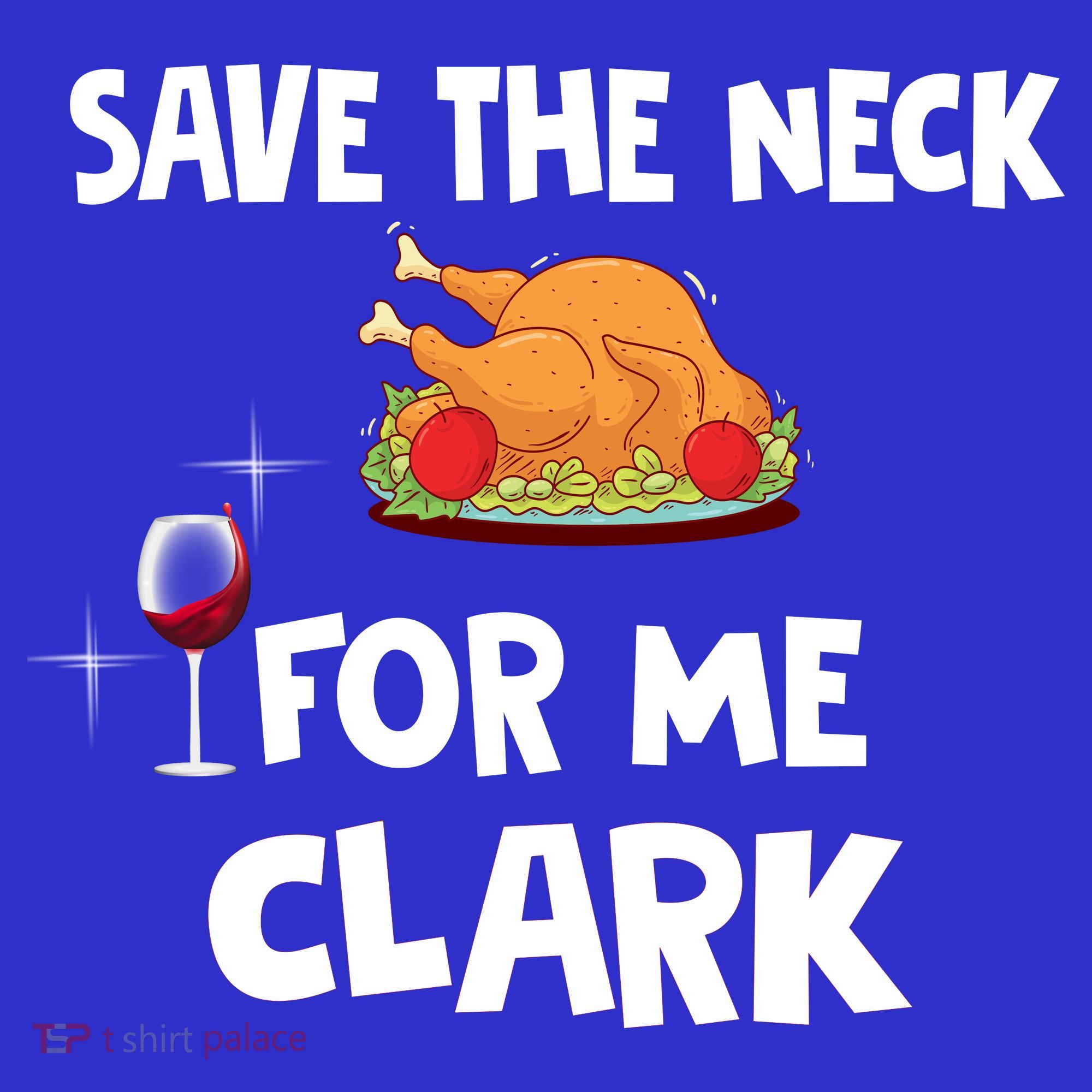 Save The Neck For Me Clark Funny Thanksgiving Christmas Vacation Movie Quote T-Shirt