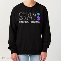 STAY Tomorrow Needs You Semicolon Suicide Prevention Awareness Women's Sweatshirt thumb 0