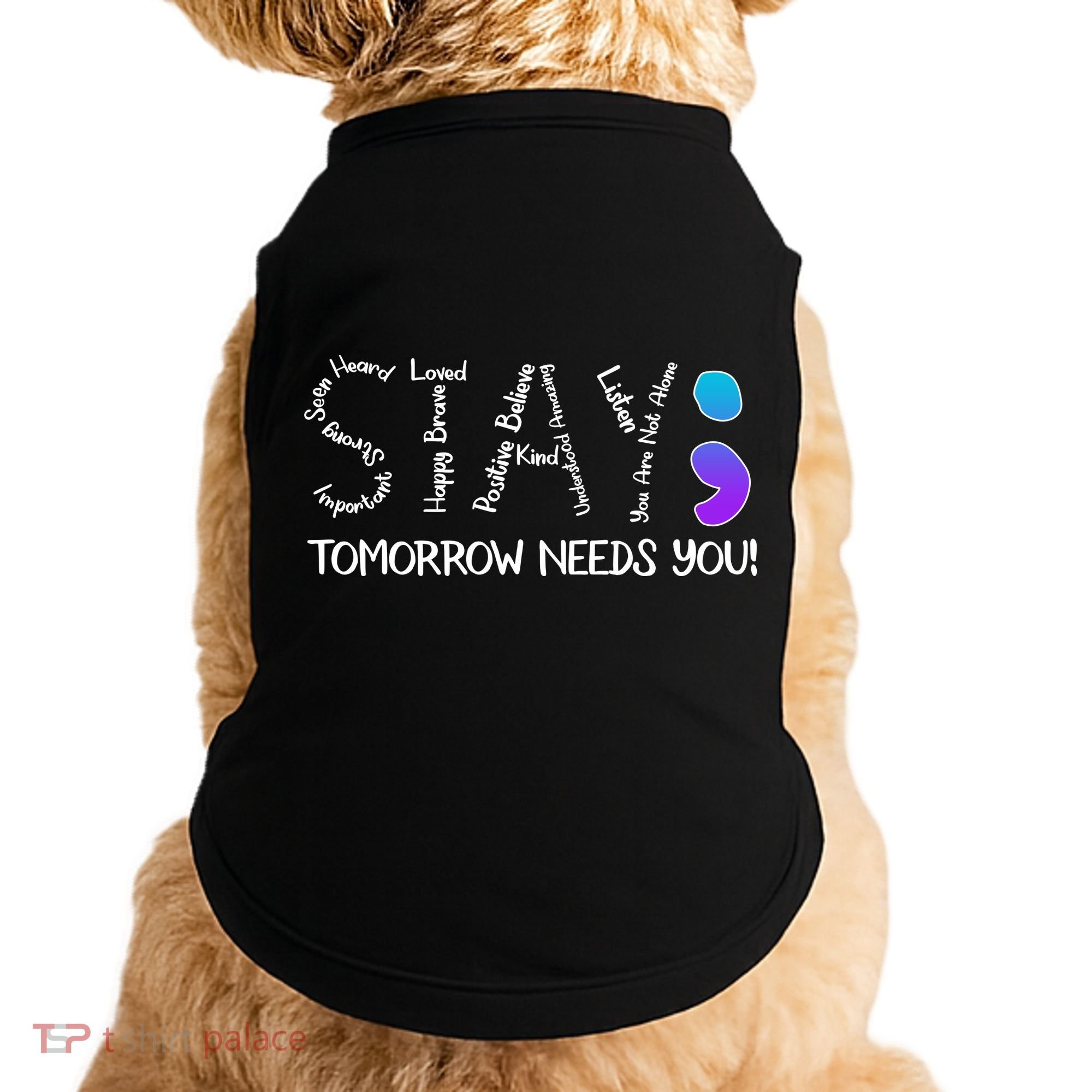 STAY Tomorrow Needs You Semicolon Suicide Prevention Awareness Doggie Tank
