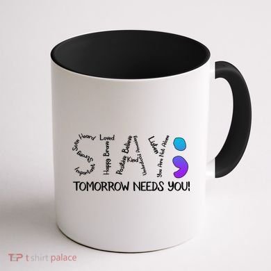 STAY Tomorrow Needs You Semicolon Suicide Prevention Awareness Coffee Mug back