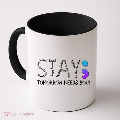 STAY Tomorrow Needs You Semicolon Suicide Prevention Awareness Coffee Mug