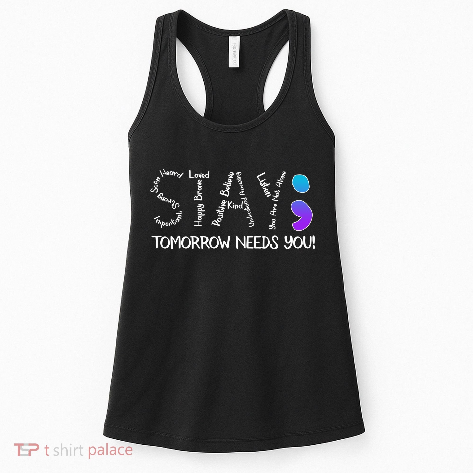 STAY Tomorrow Needs You Semicolon Suicide Prevention Awareness Women's Tank Top