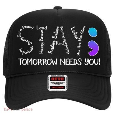 STAY Tomorrow Needs You Semicolon Suicide Prevention Awareness Hat