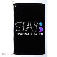 STAY Tomorrow Needs You Semicolon Suicide Prevention Awareness Golf Towel thumb 0