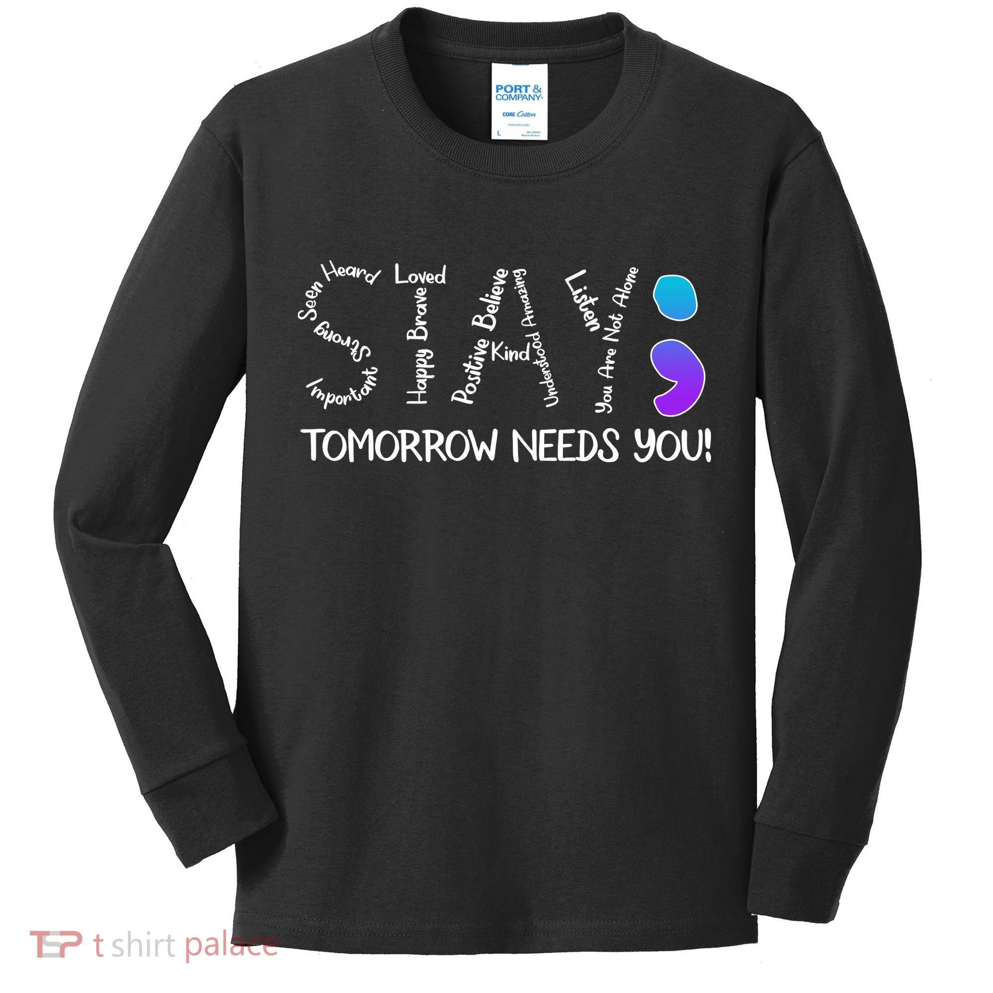 STAY Tomorrow Needs You Semicolon Suicide Prevention Awareness Kids Long Sleeve Shirt