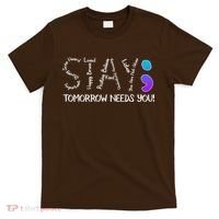 STAY Tomorrow Needs You Semicolon Suicide Prevention Awareness T-Shirt thumb 0