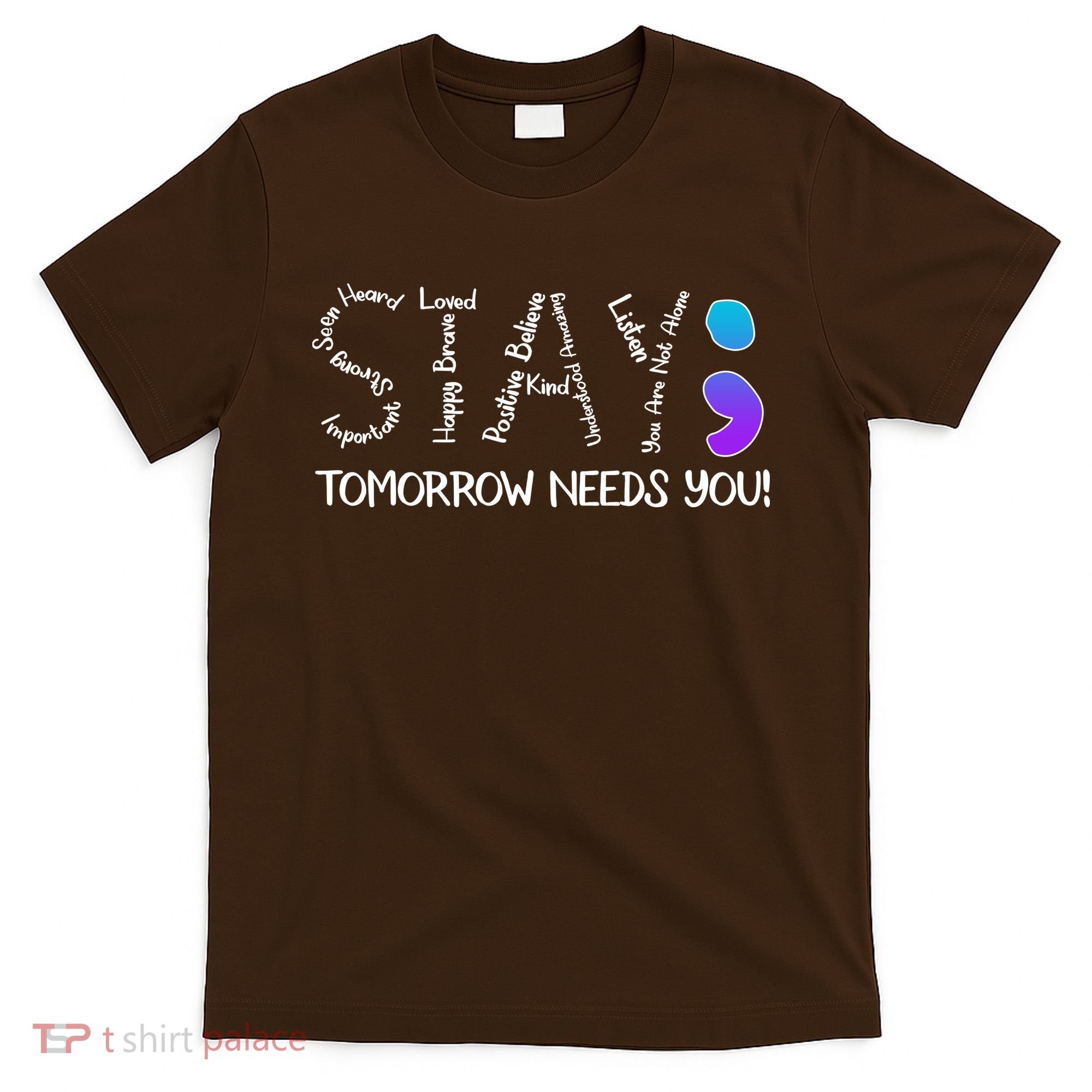 STAY Tomorrow Needs You Semicolon Suicide Prevention Awareness T-Shirt