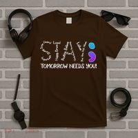 STAY Tomorrow Needs You Semicolon Suicide Prevention Awareness T-Shirt thumb 5