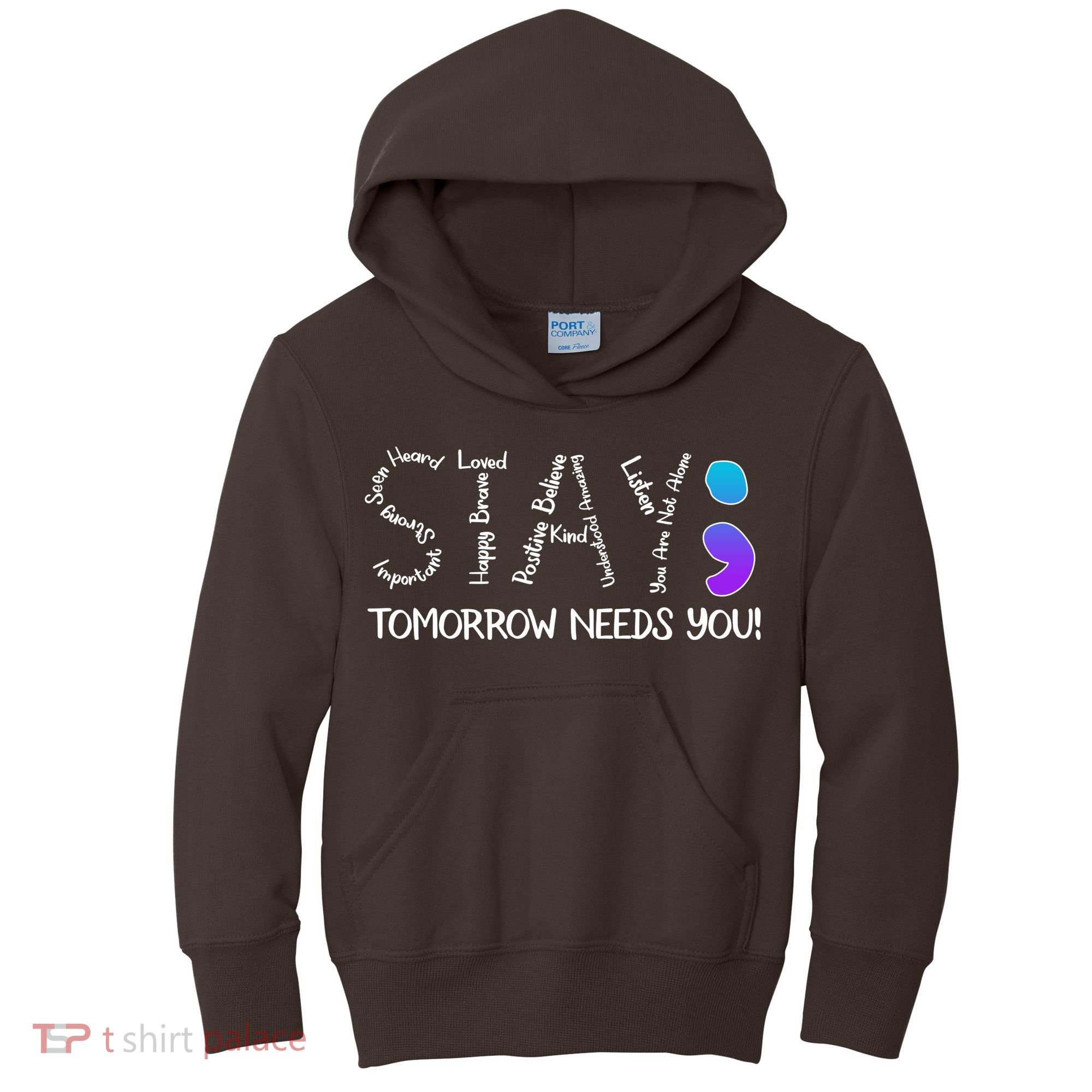 STAY Tomorrow Needs You Semicolon Suicide Prevention Awareness Kids Hoodie