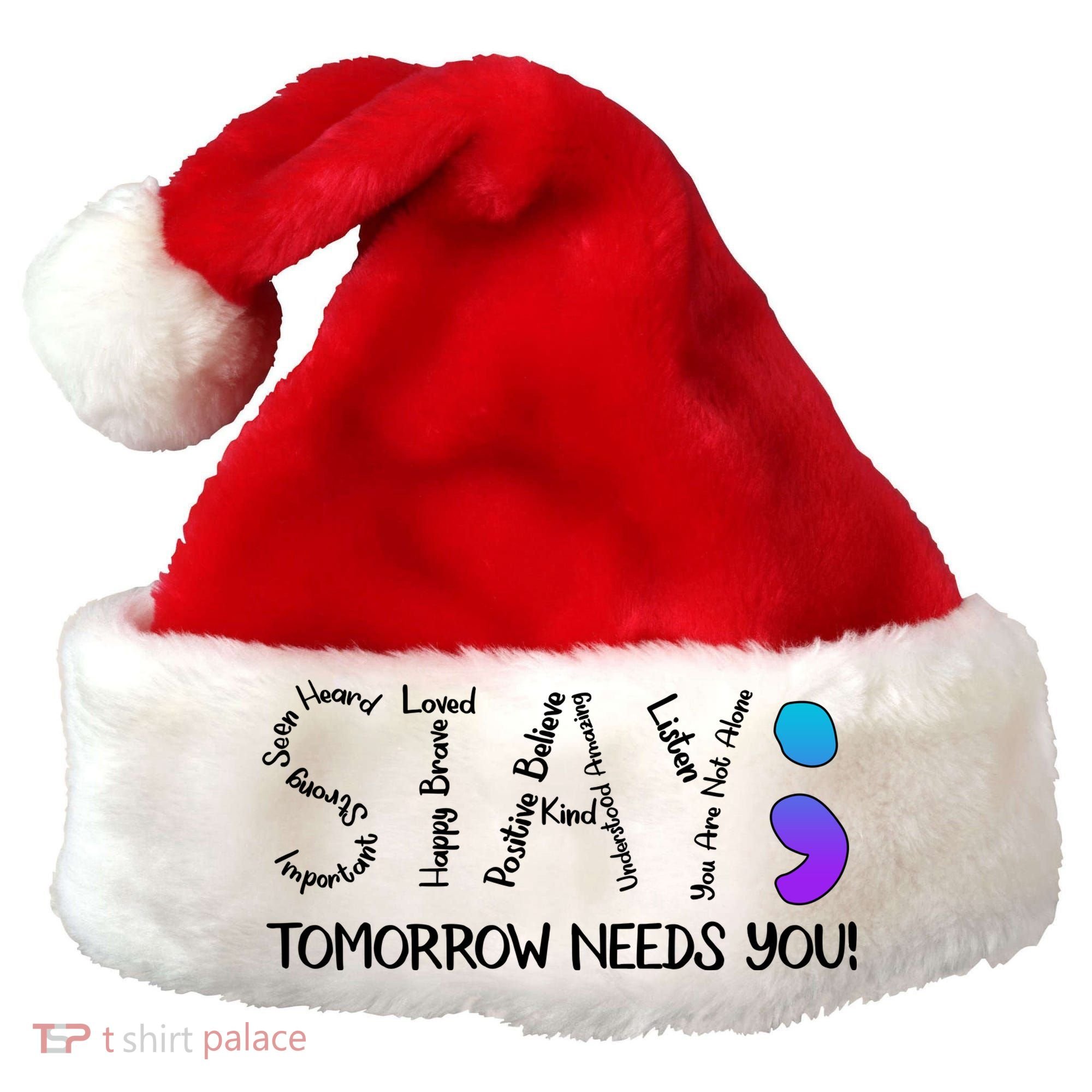 STAY Tomorrow Needs You Semicolon Suicide Prevention Awareness Santa Hat