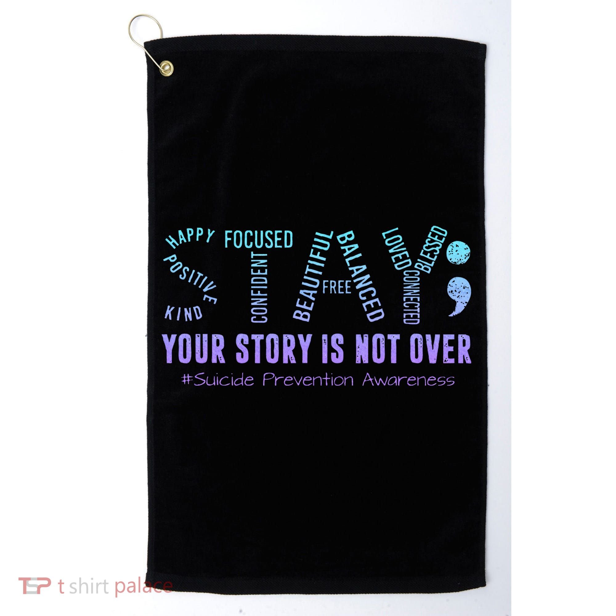 Stay Tomorrow Needs You Suicide Prevention Awareness Support Golf Towel