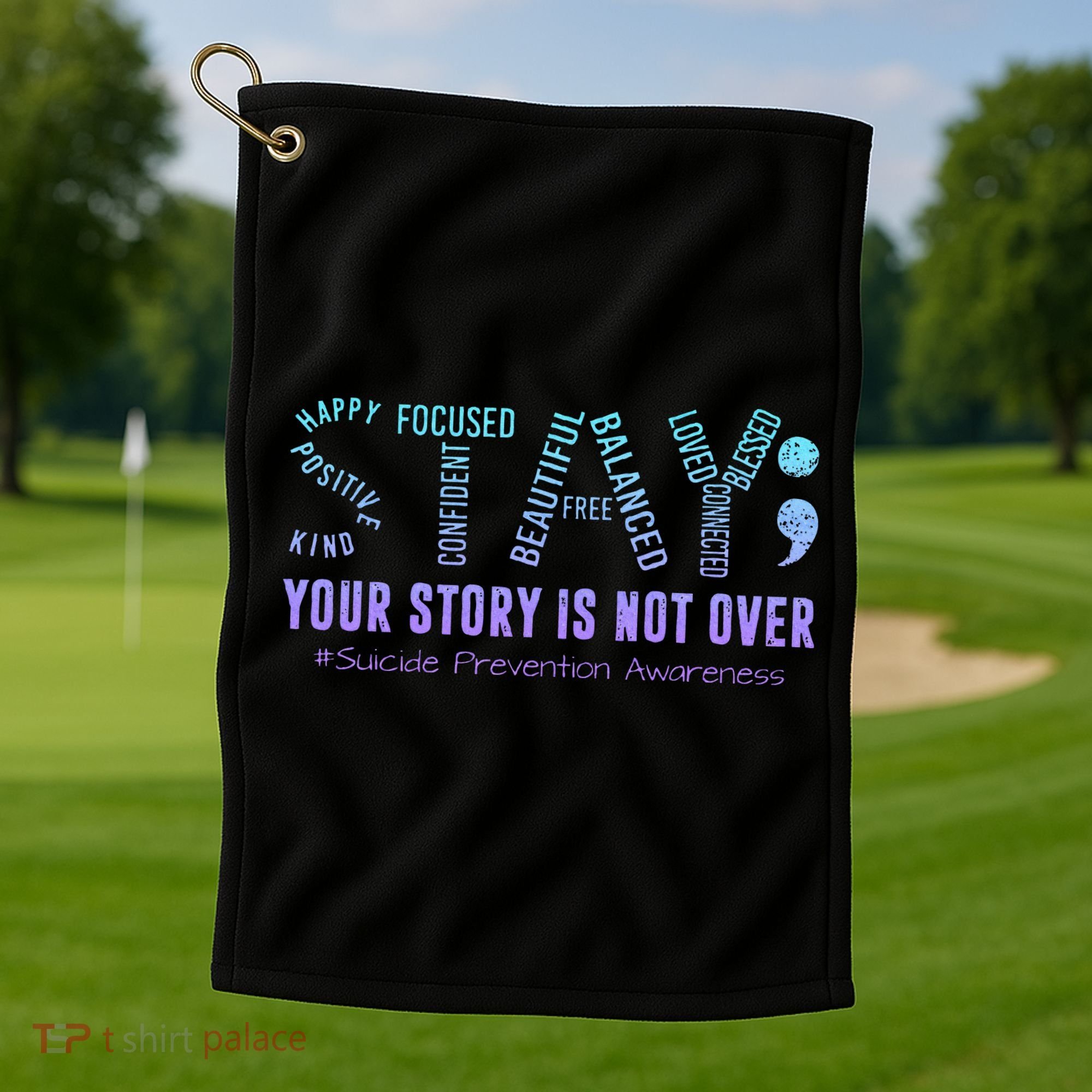Stay Tomorrow Needs You Suicide Prevention Awareness Support Golf Towel
