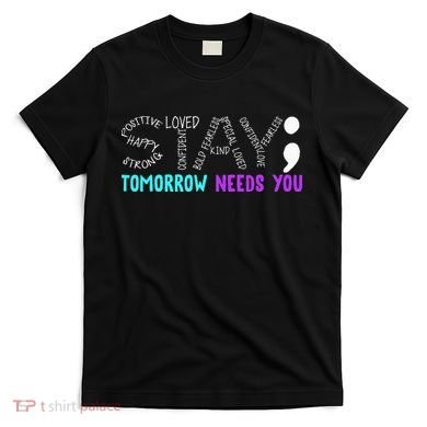 Stay Tomorrow Needs You T-Shirt