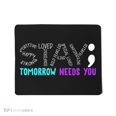 Stay Tomorrow Needs You Mousepad