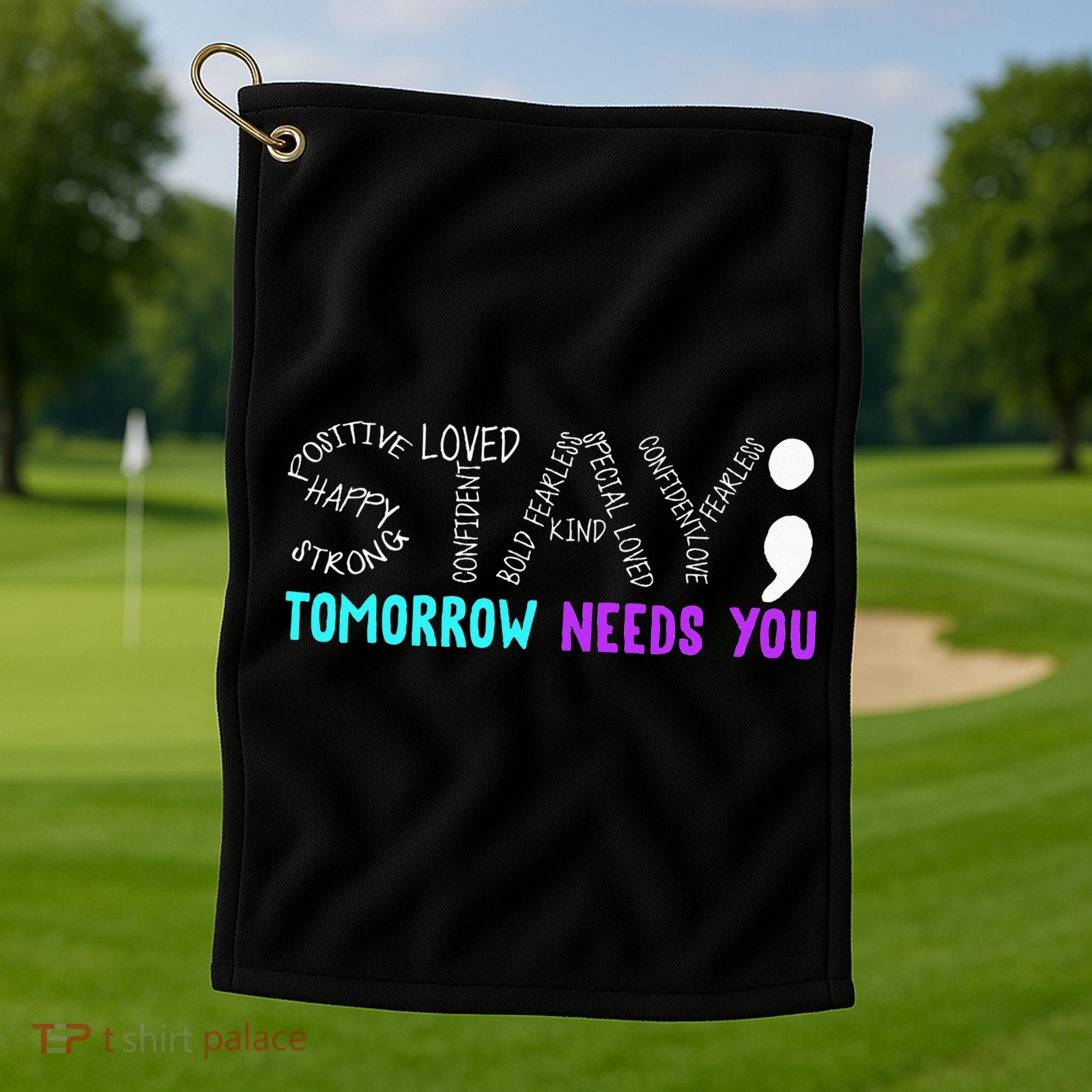 Stay Tomorrow Needs You Golf Towel