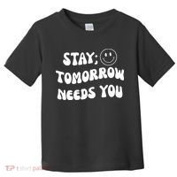 Stay Tomorrow Needs You Retro Mental Health Toddler T-Shirt thumb 0