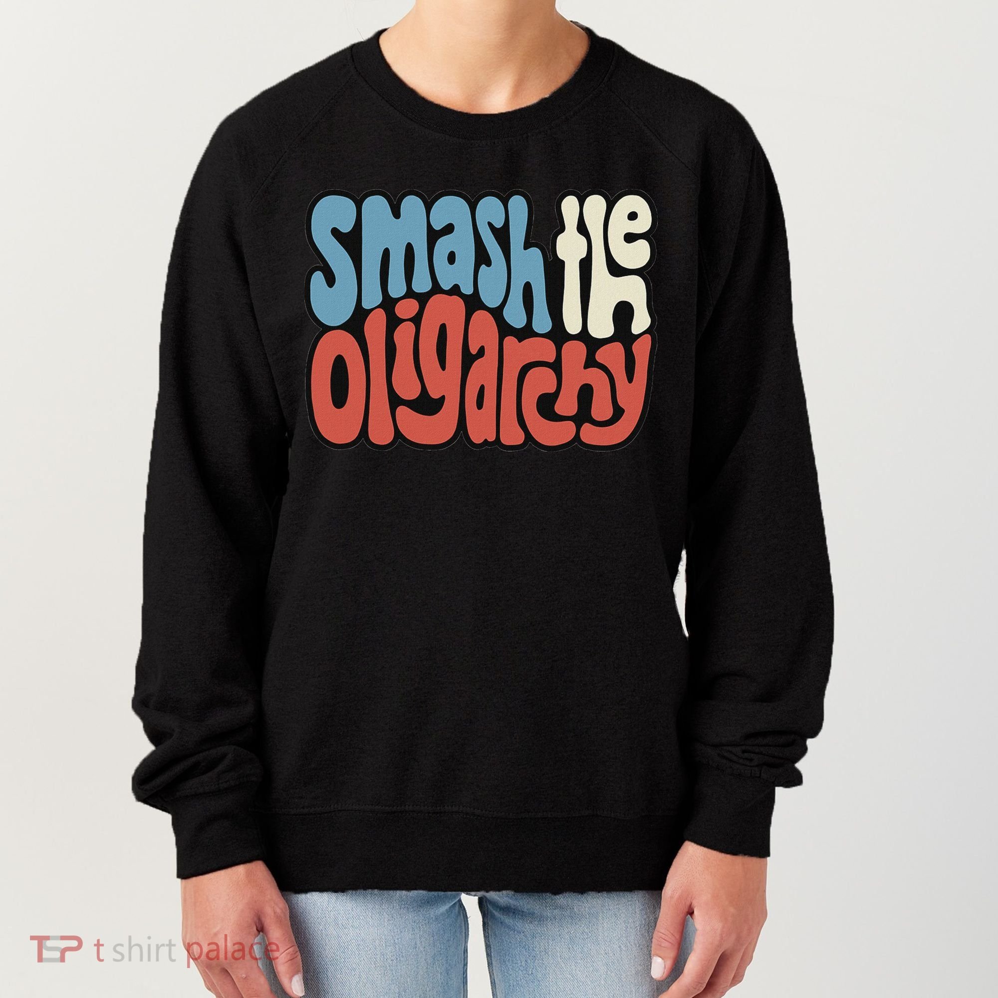 Smash The Oligarchy Word Art Women's Sweatshirt