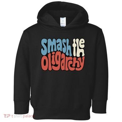 Smash The Oligarchy Word Art Toddler Hoodie