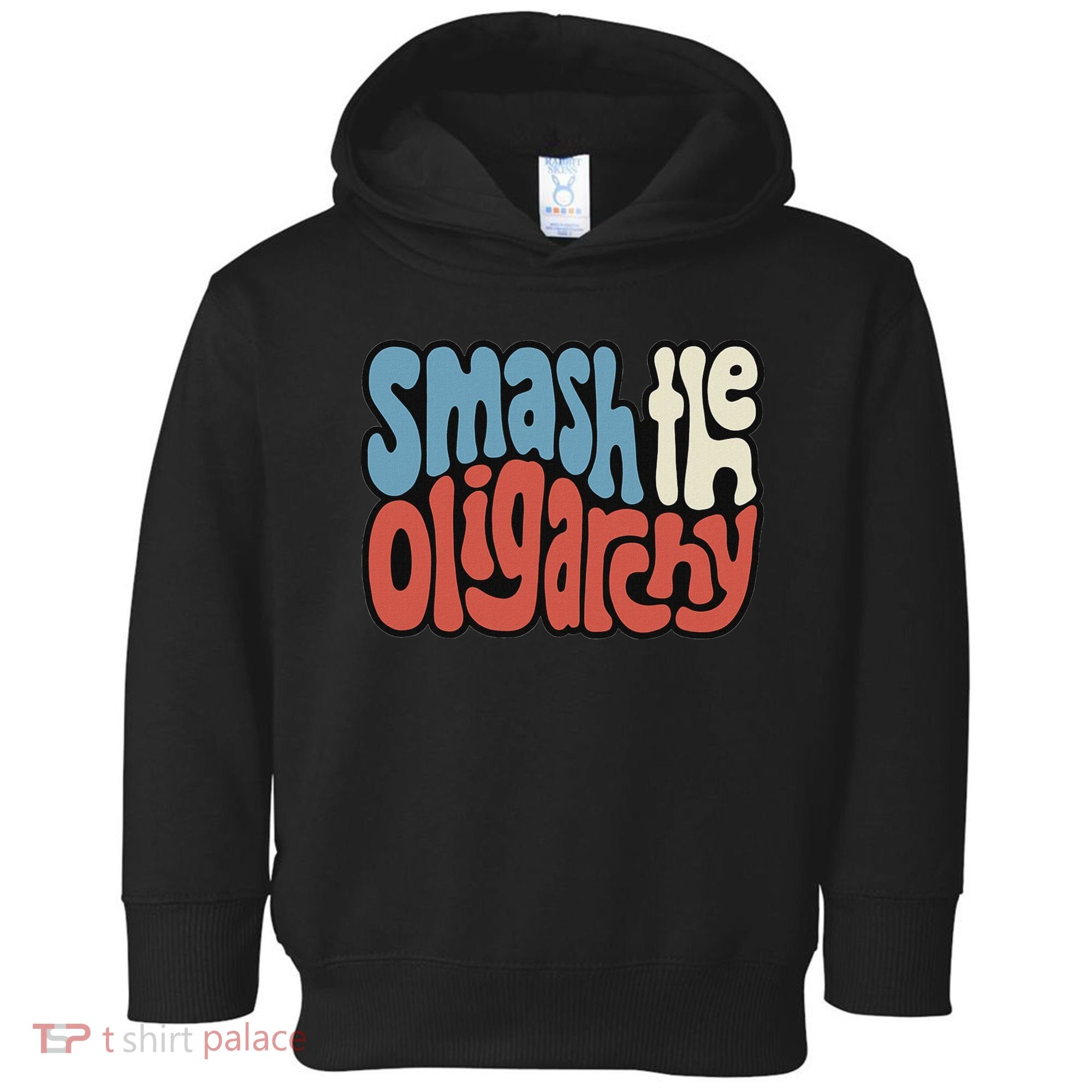 Smash The Oligarchy Word Art Toddler Hoodie