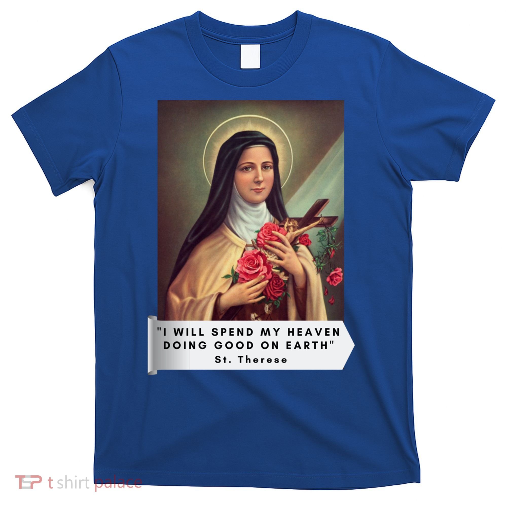 St Therese Of Lisieux Saint Therese Of Jesus Catholic Gift T-Shirt