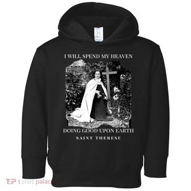 St Therese Of Lisieux Catholic Saint Quotes Toddler Hoodie