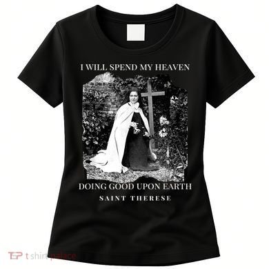 St Therese Of Lisieux Catholic Saint Quotes Women's T-Shirt