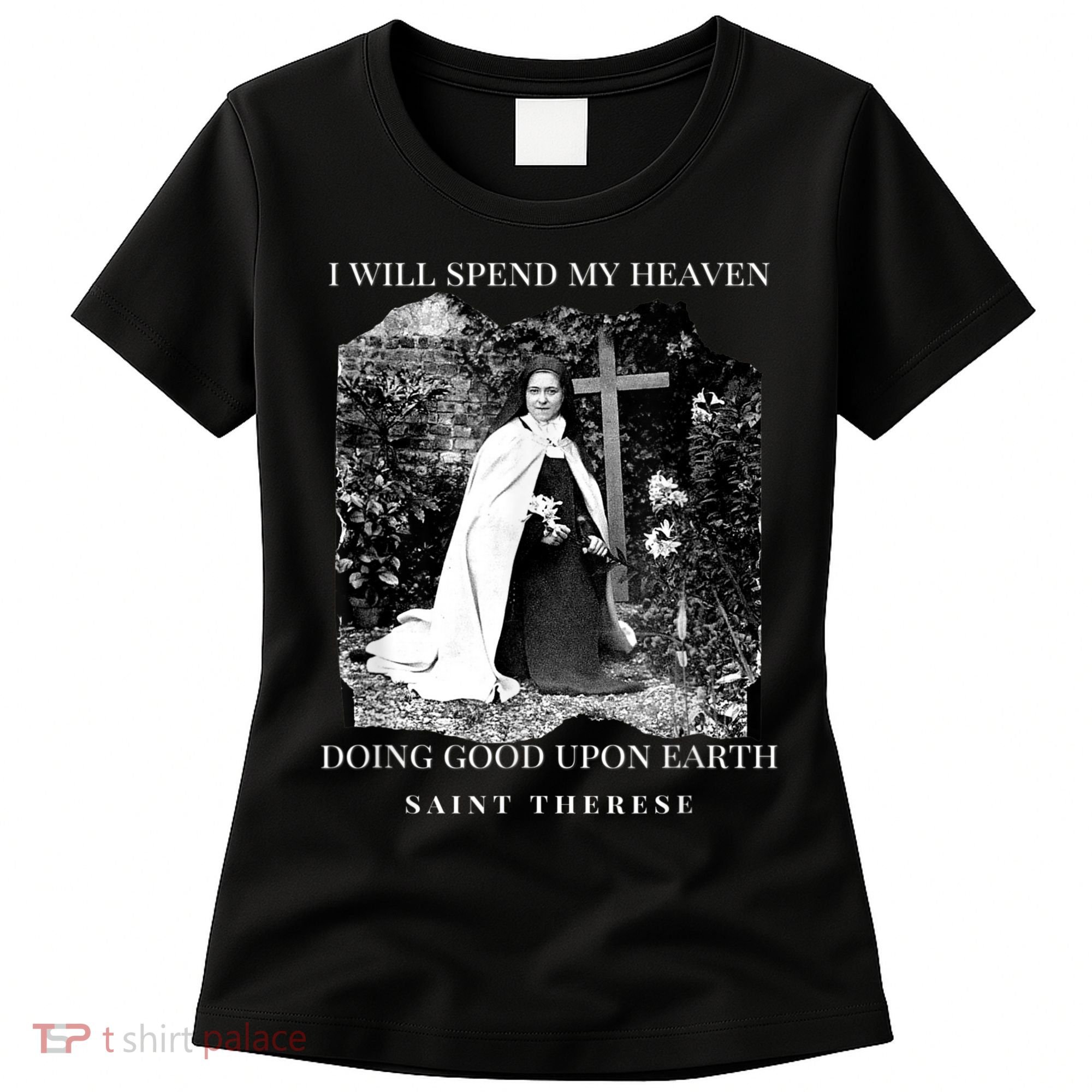 St Therese Of Lisieux Catholic Saint Quotes Women's T-Shirt