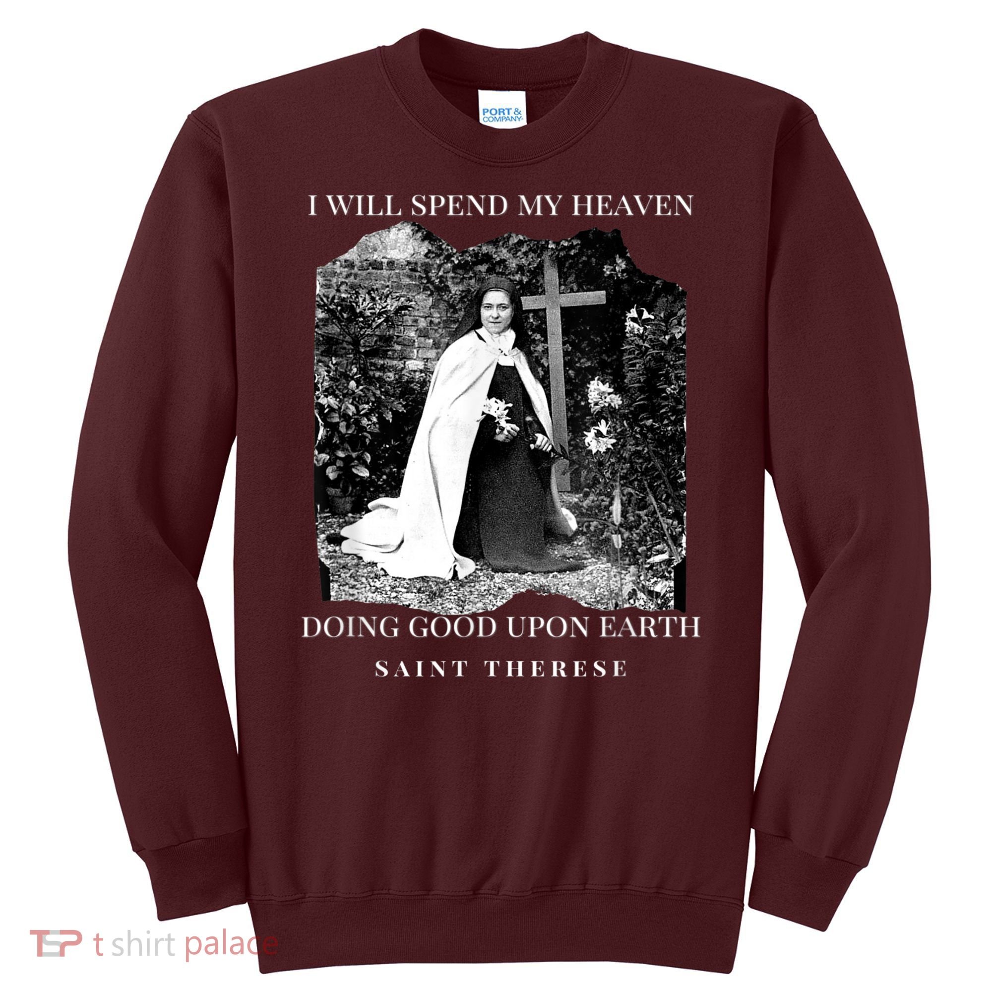 St Therese Of Lisieux Catholic Saint Quotes Sweatshirt