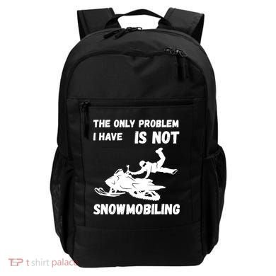 Snowmobiling The Only Problem Snowmobile Winter Sport Backpack