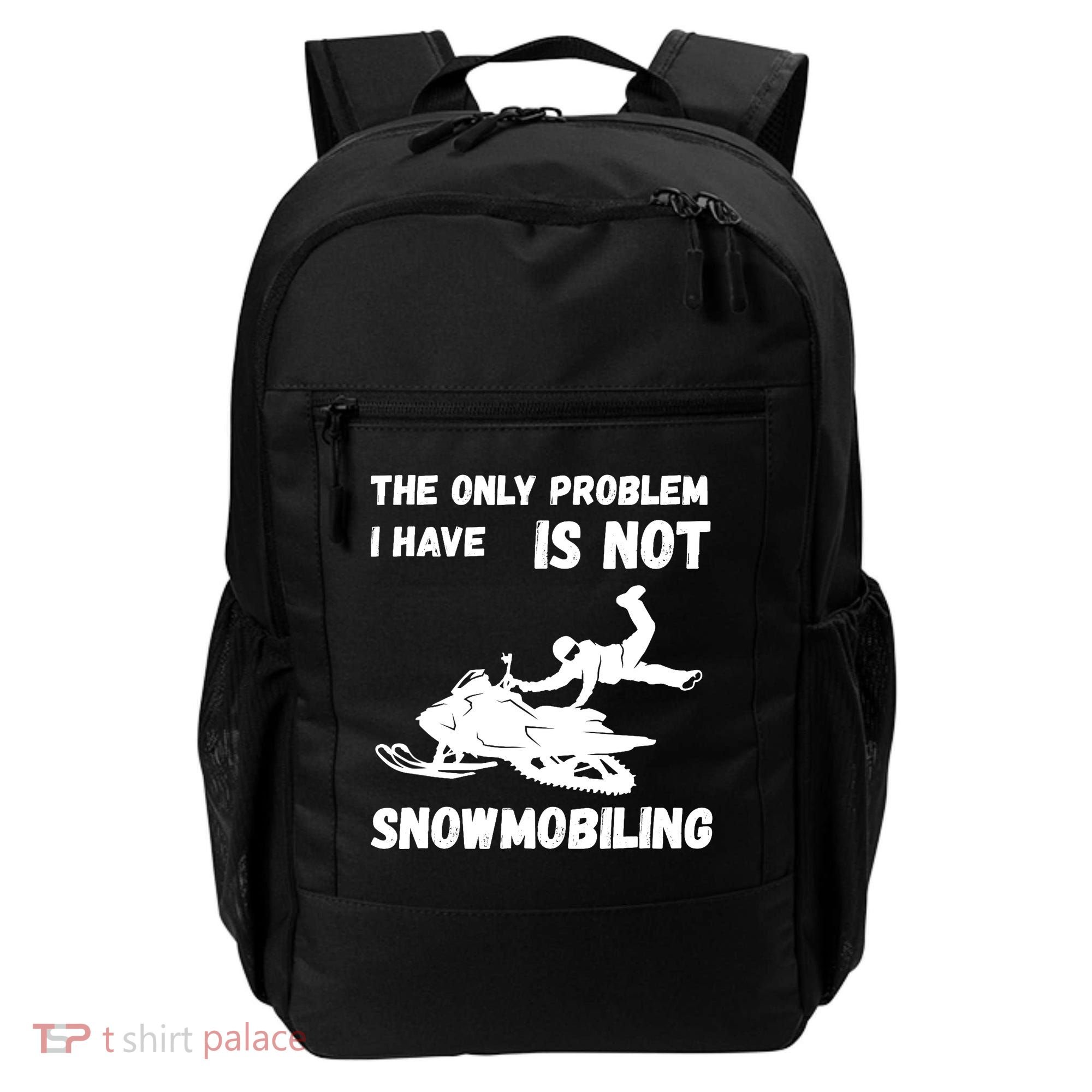 Snowmobiling The Only Problem Snowmobile Winter Sport Backpack