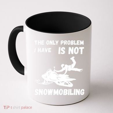 Snowmobiling The Only Problem Snowmobile Winter Sport Coffee Mug