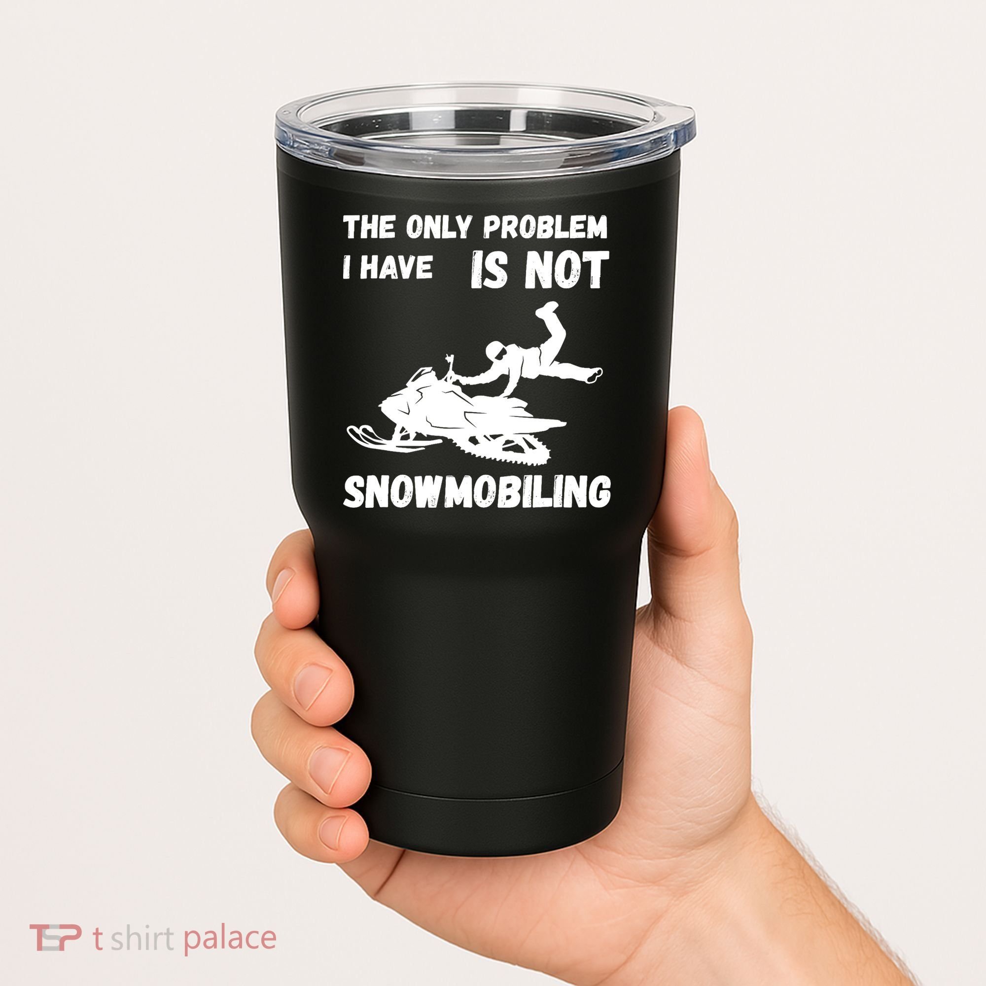 Snowmobiling The Only Problem Snowmobile Winter Sport Tumbler