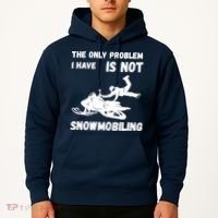 Snowmobiling The Only Problem Snowmobile Winter Sport Hoodie thumb 2